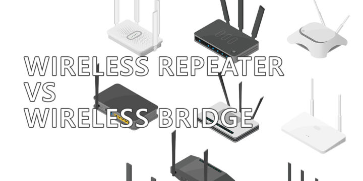 Wireless Repeater vs Wireless Bridge: When Do You Use Them