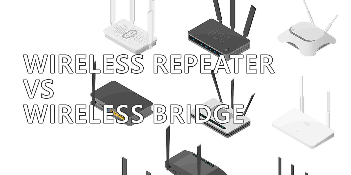 wireless repeater vs wireless bridge