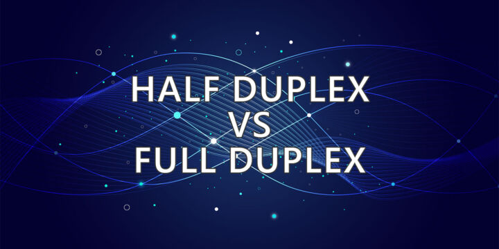 Full Duplex vs Half Duplex: What’s the Difference?