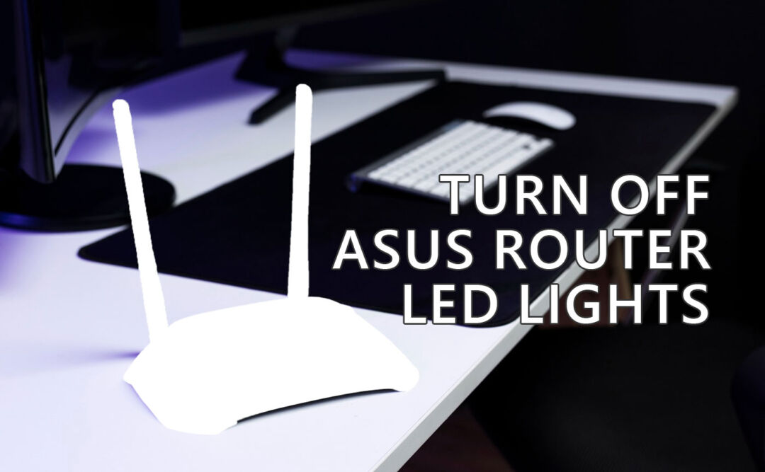 Wie man die LED-Lichter des ASUS Routers ausschaltet, um Ruhe zu haben