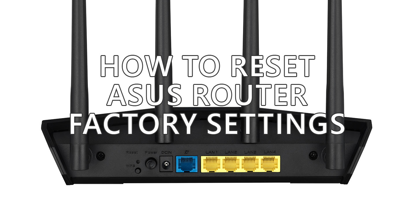 how to reset asus router factory settings