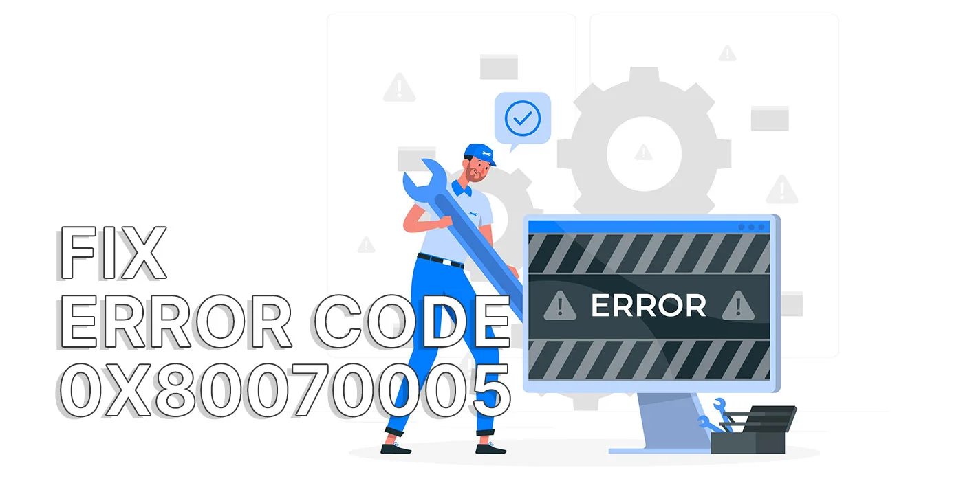 Comment réparer l'erreur 0x80070005 Installer des applications à partir du Microsoft Store ?