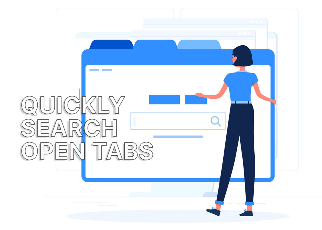 Using Too Many Tabs? Quickly Search the Open Tabs List in All Browsers