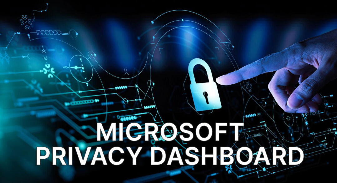 Microsoft Privacy Dashboard : seulement un peu utile